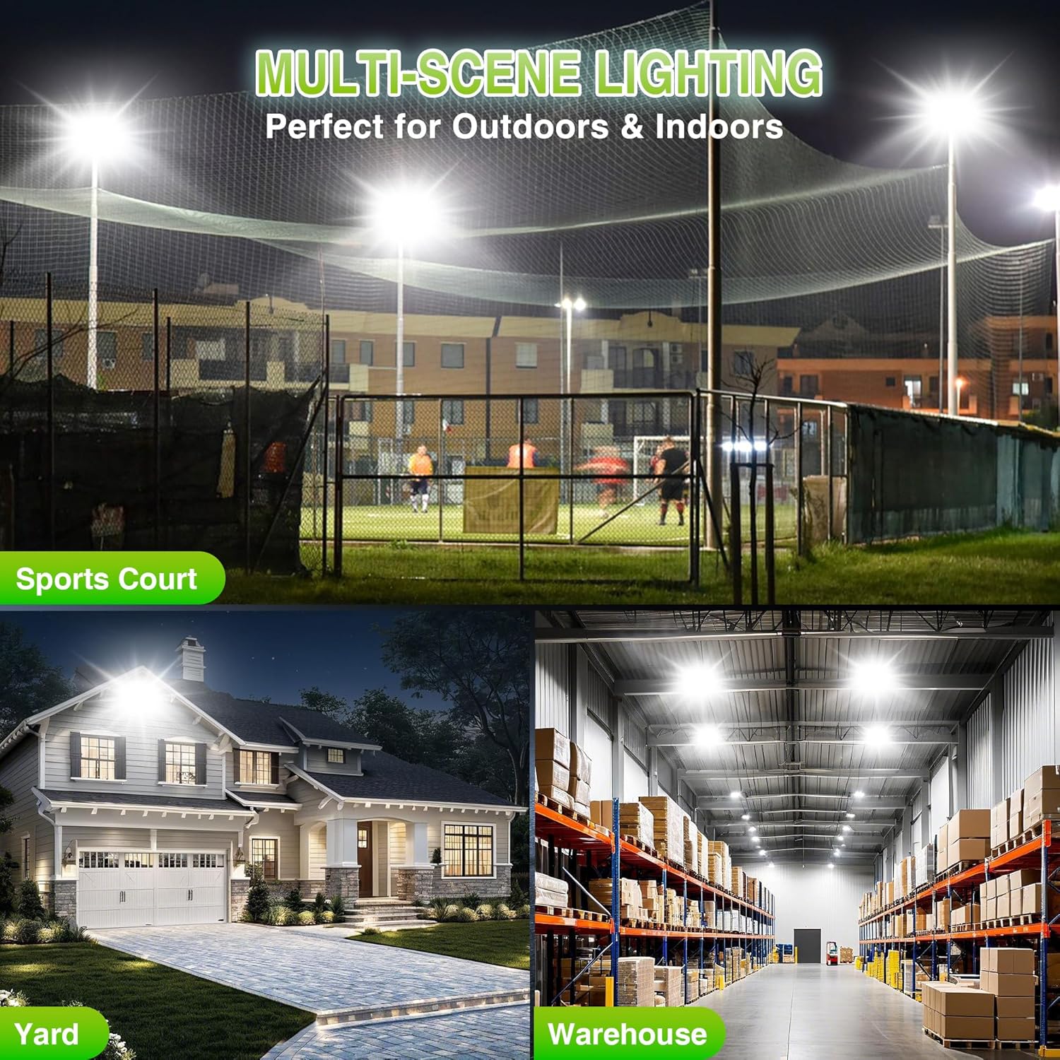 Multi-scene lighting solution for outdoor and indoor use, shown on sports court, yard, and warehouse.